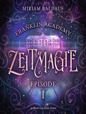 cover image of Franklin Academy, Episode 1--Zeitmagie